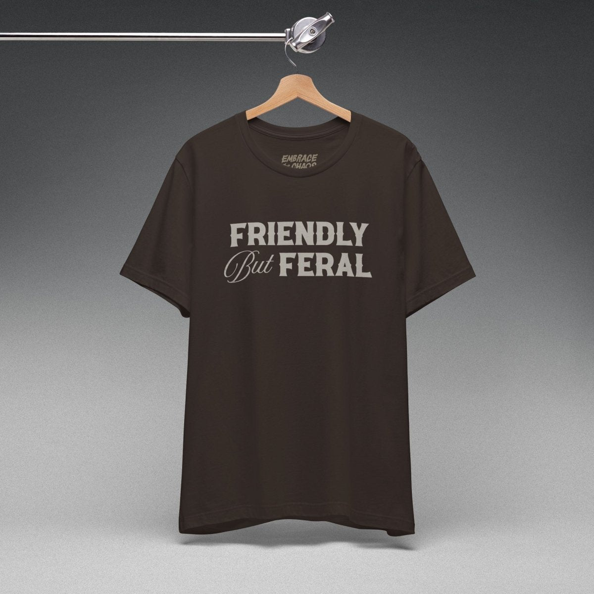 FRIENDLY BUT FERAL TEE S Brown - Embrace The Chaos mental health humor apparel