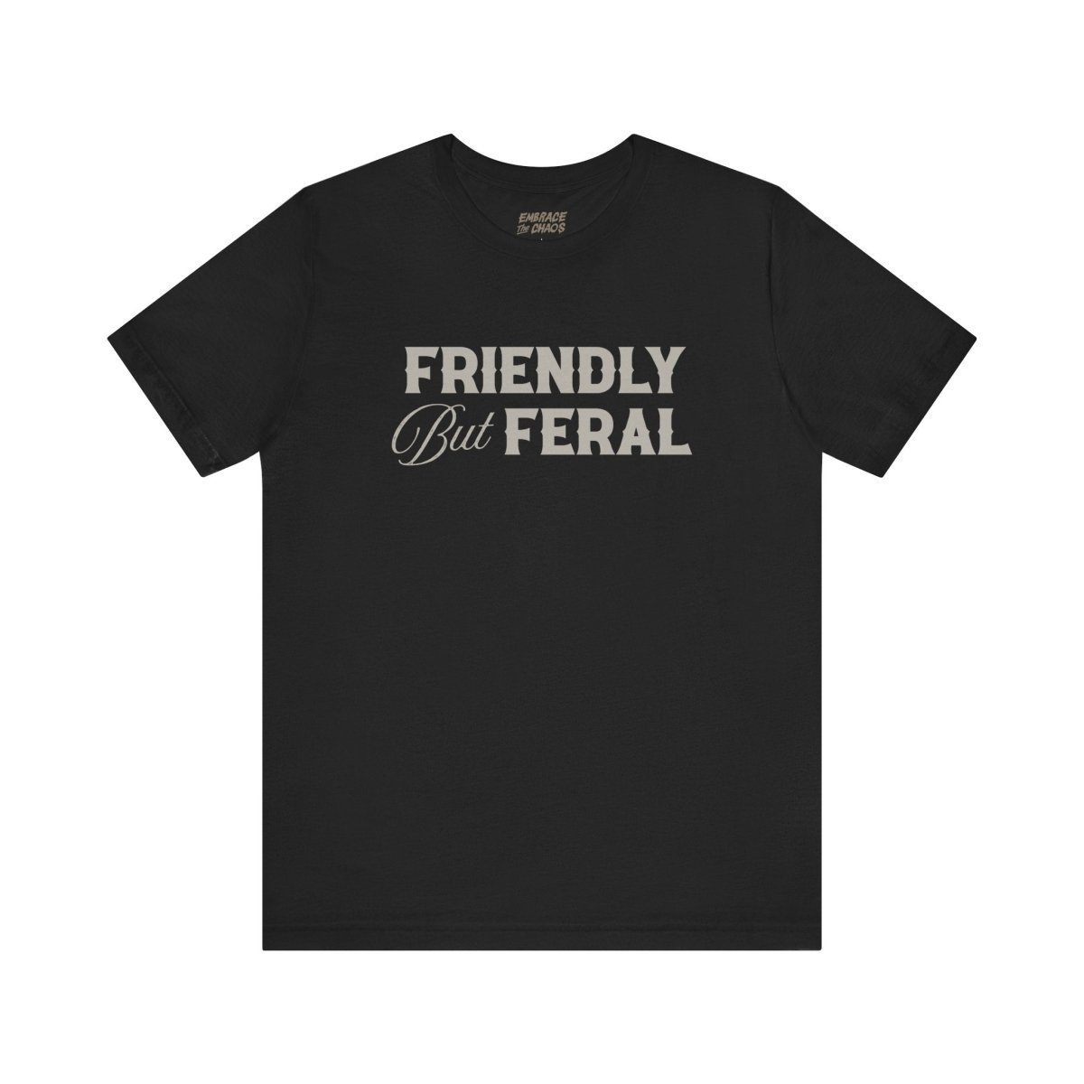 FRIENDLY BUT FERAL TEE XS Black - Embrace The Chaos mental health humor apparel