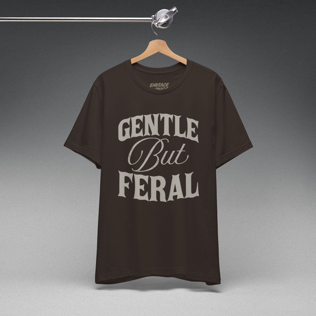 GENTLE BUT FERAL T-SHIRT S Brown - Embrace The Chaos mental health humor apparel