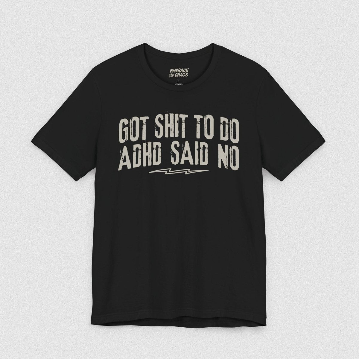 GOT SHIT TO DO, ADHD SAID NO TEE XS Black - Embrace The Chaos mental health humor apparel