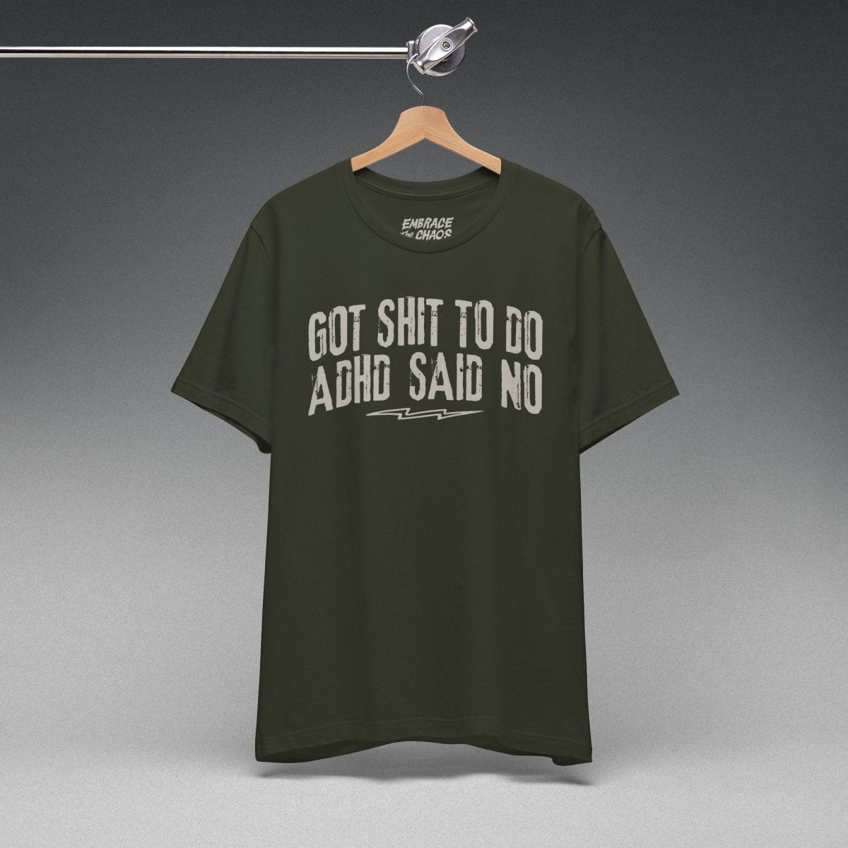 GOT SHIT TO DO, ADHD SAID NO TEE XS Dark Olive - Embrace The Chaos mental health humor apparel