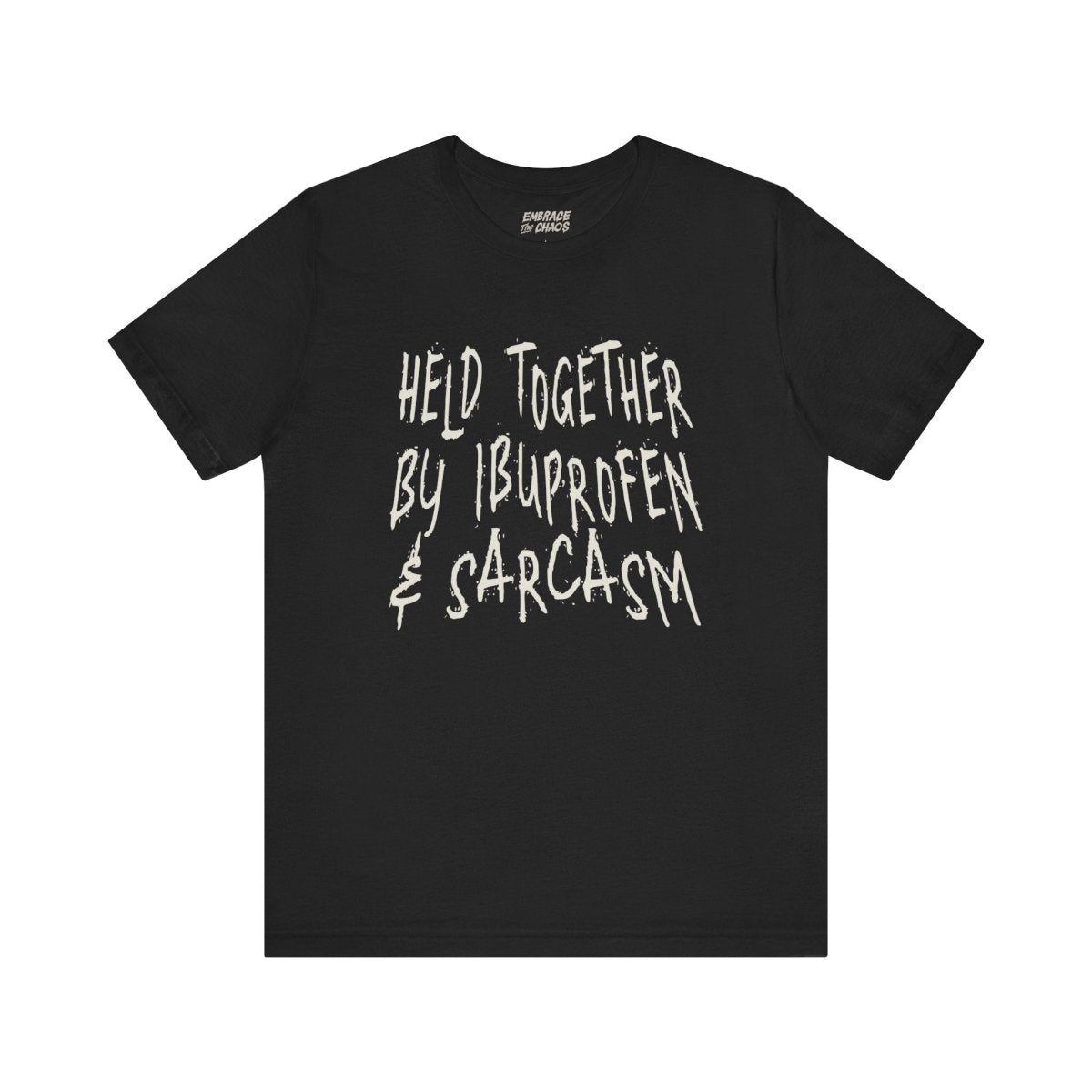 HELD TOGETHER BY IBUPROFEN & SARCASM TEE XS Black - Embrace The Chaos mental health humor apparel