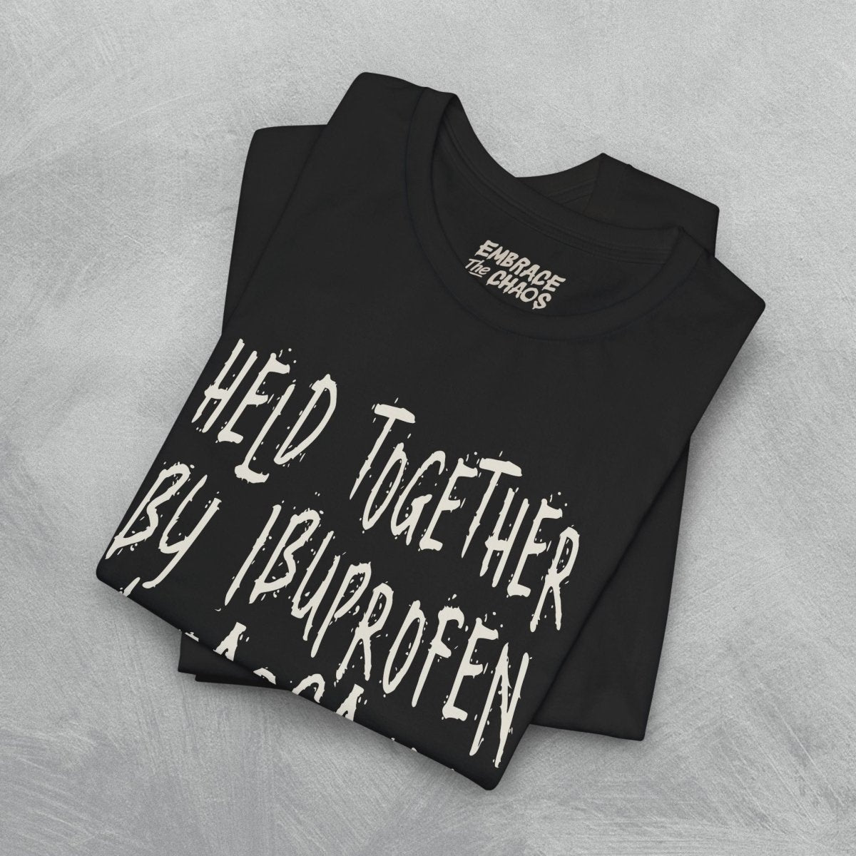 HELD TOGETHER BY IBUPROFEN & SARCASM TEE XS Army - Embrace The Chaos mental health humor apparel