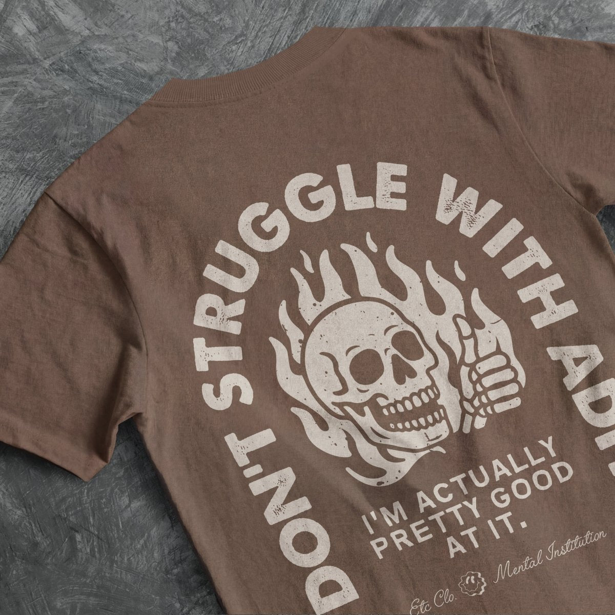 I DONT STRUGGLE WITH ADHD TEE Espresso S - Embrace The Chaos mental health humor apparel