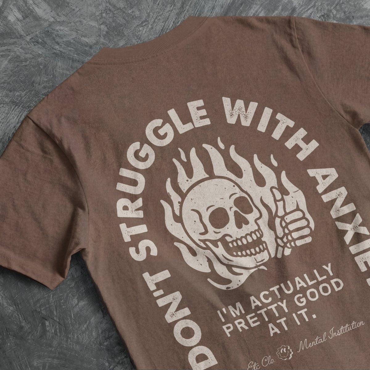 I DONT STRUGGLE WITH ANXIETY TEE Espresso S - Embrace The Chaos mental health humor apparel