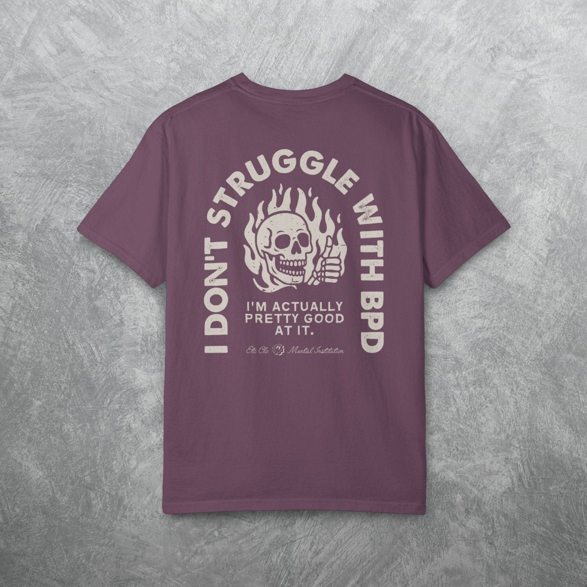 I DONT STRUGGLE WITH BPD TEE Berry S - Embrace The Chaos mental health humor apparel