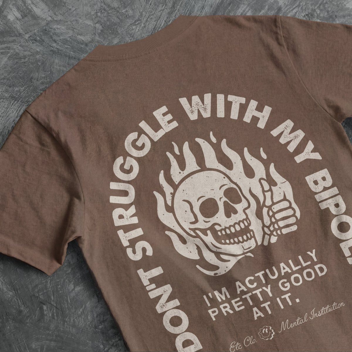I DONT STRUGGLE WITH MY BIPOLAR TEE Espresso S - Embrace The Chaos mental health humor apparel