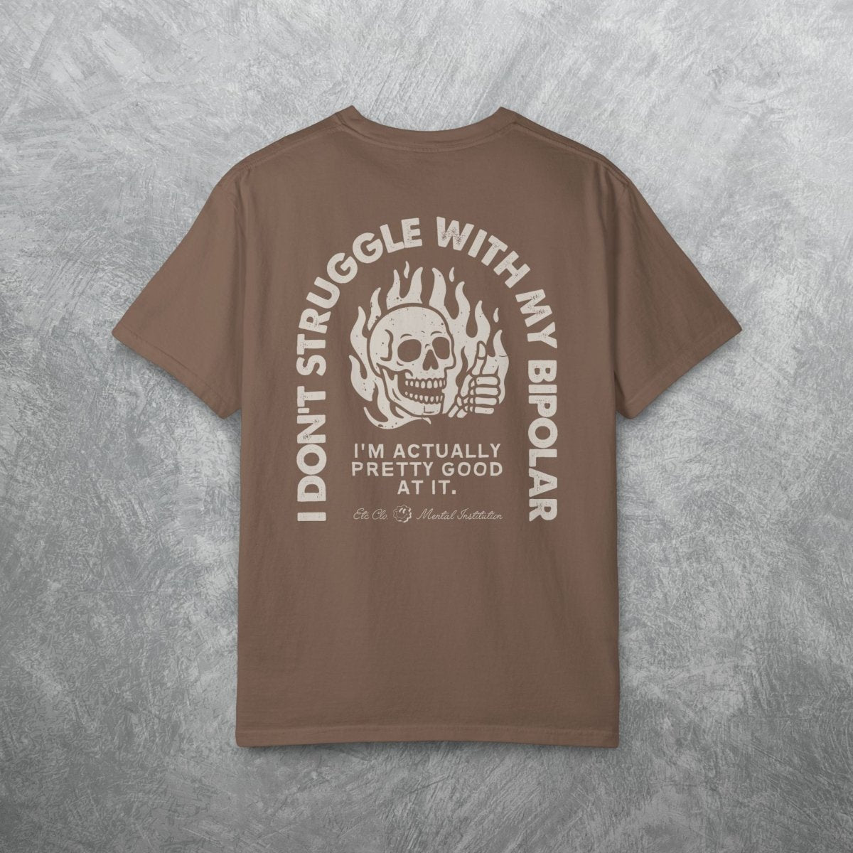I DONT STRUGGLE WITH MY BIPOLAR TEE Berry S - Embrace The Chaos mental health humor apparel