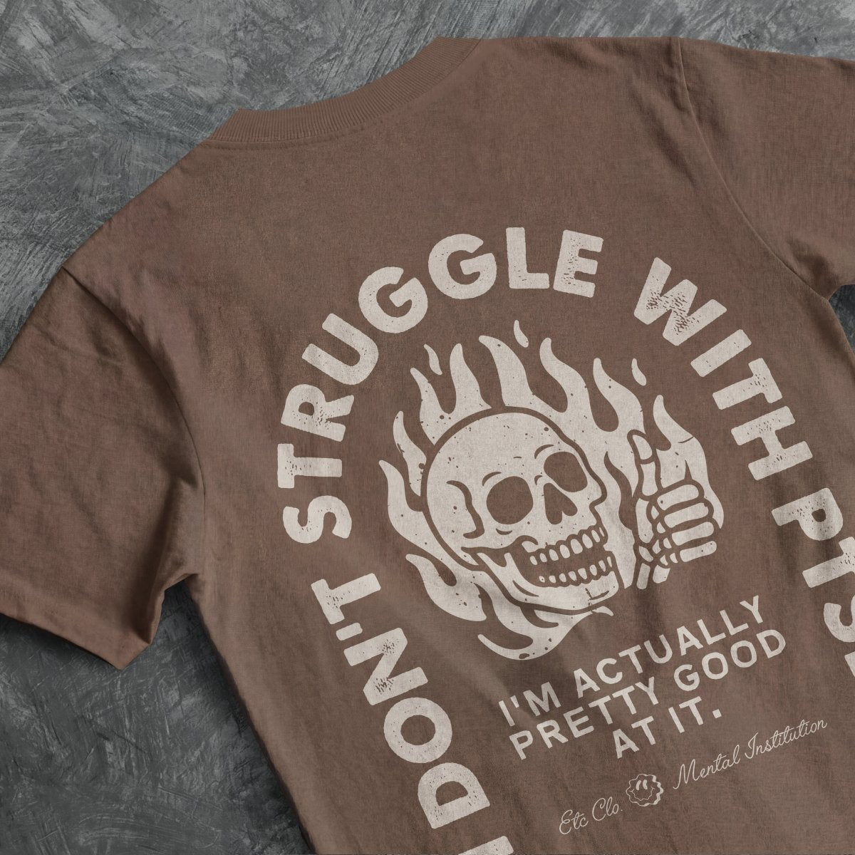 I DONT STRUGGLE WITH PTSD TEE Espresso S - Embrace The Chaos mental health humor apparel