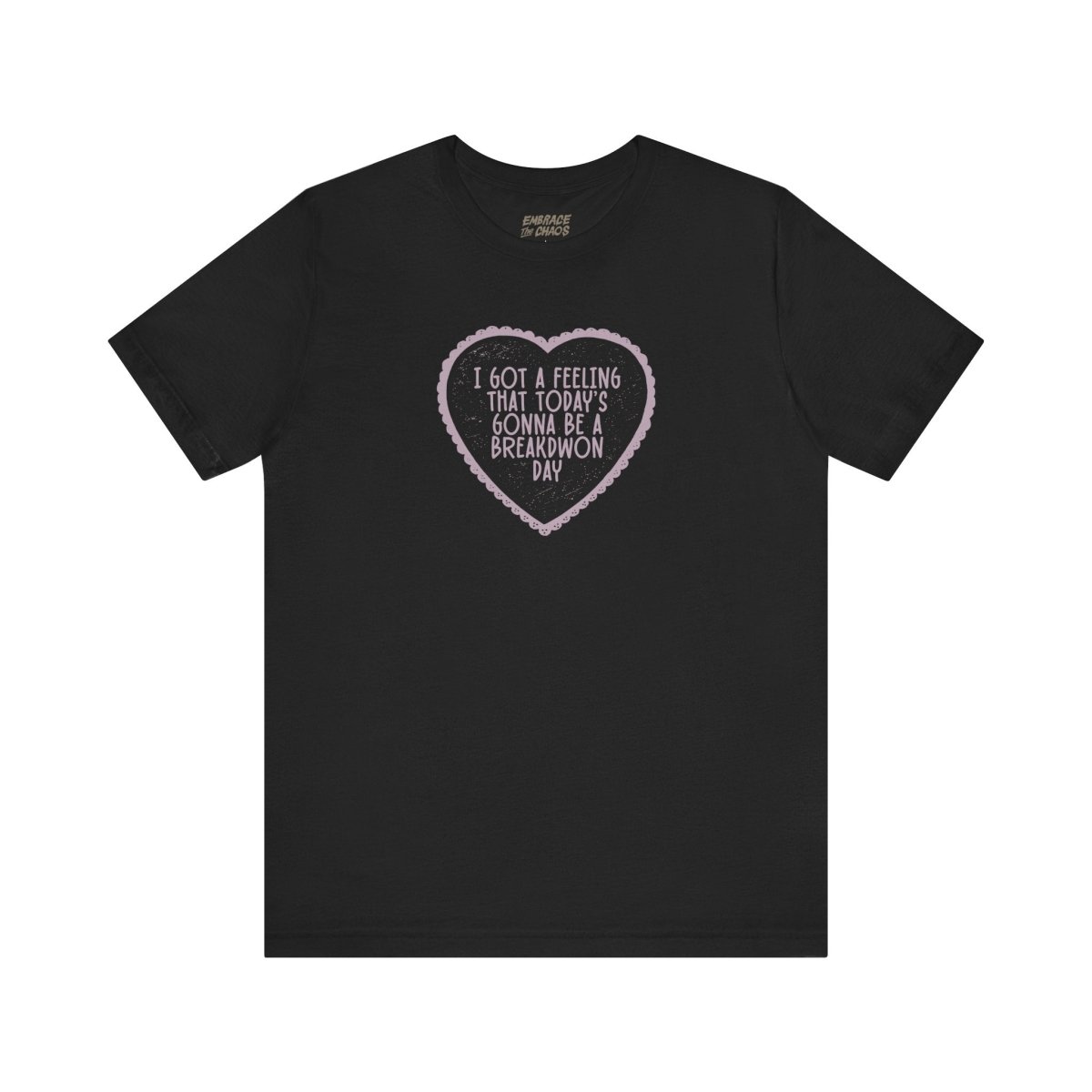 I GOT A FEELING T-SHIRT XS Black - Embrace The Chaos mental health humor apparel