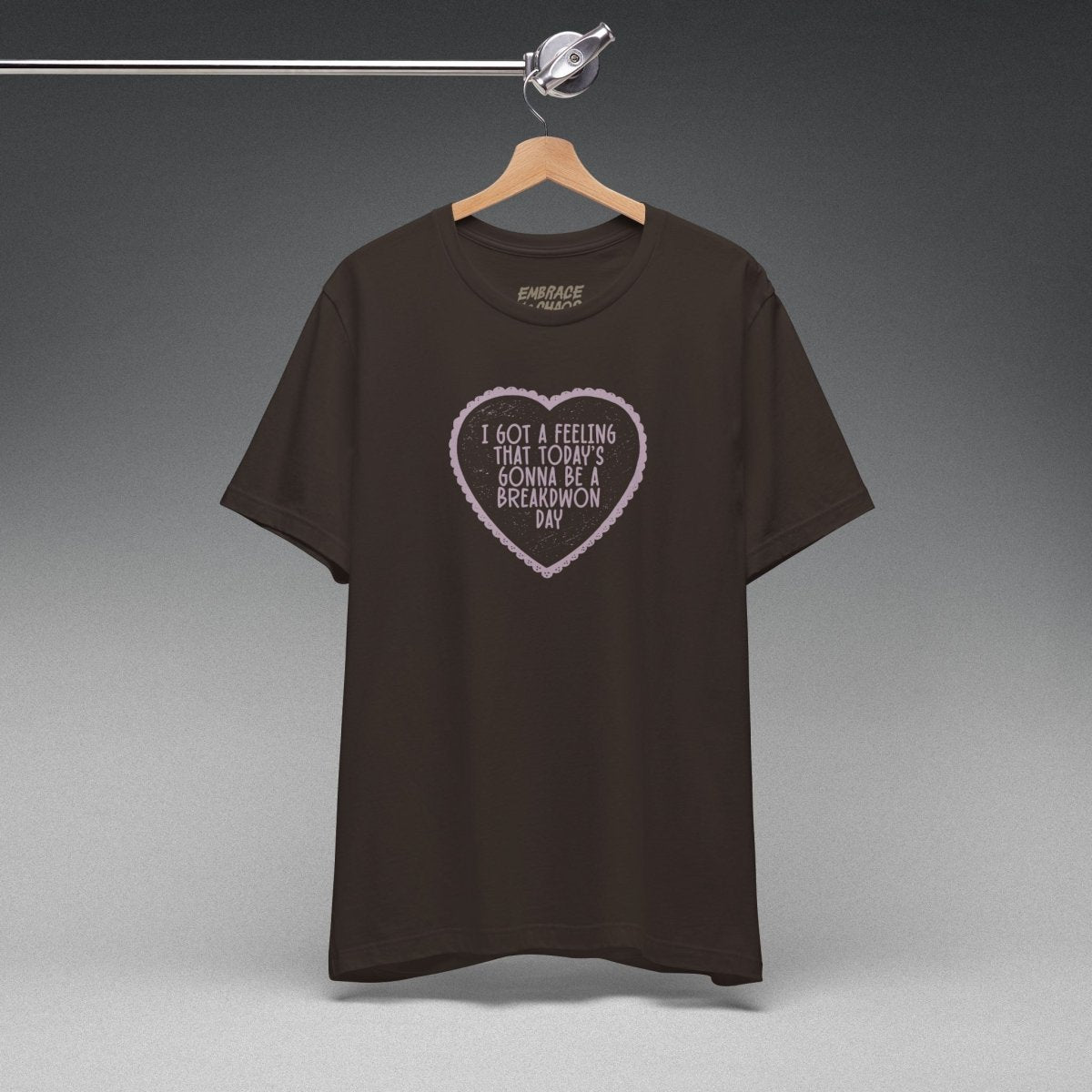 I GOT A FEELING T-SHIRT XS Brown - Embrace The Chaos mental health humor apparel