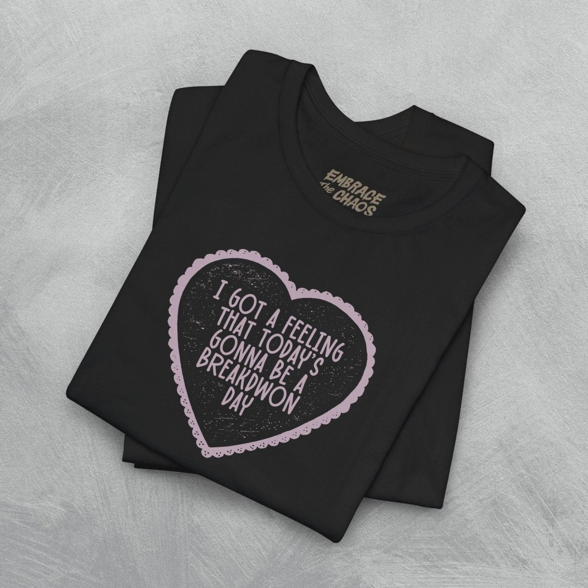 I GOT A FEELING T-SHIRT XS Team Purple - Embrace The Chaos mental health humor apparel