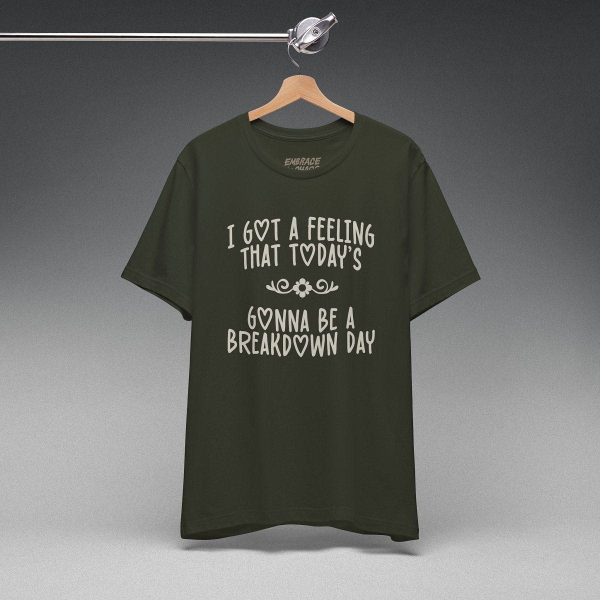 I GOT A FEELING TEE XS Dark Olive - Embrace The Chaos mental health humor apparel