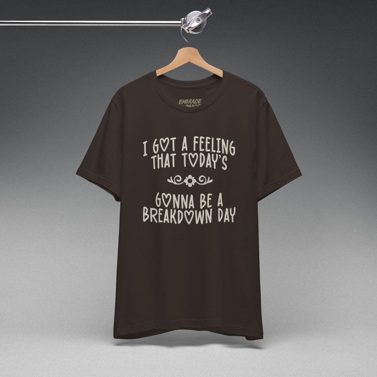 I GOT A FEELING TEE XS Brown - Embrace The Chaos mental health humor apparel