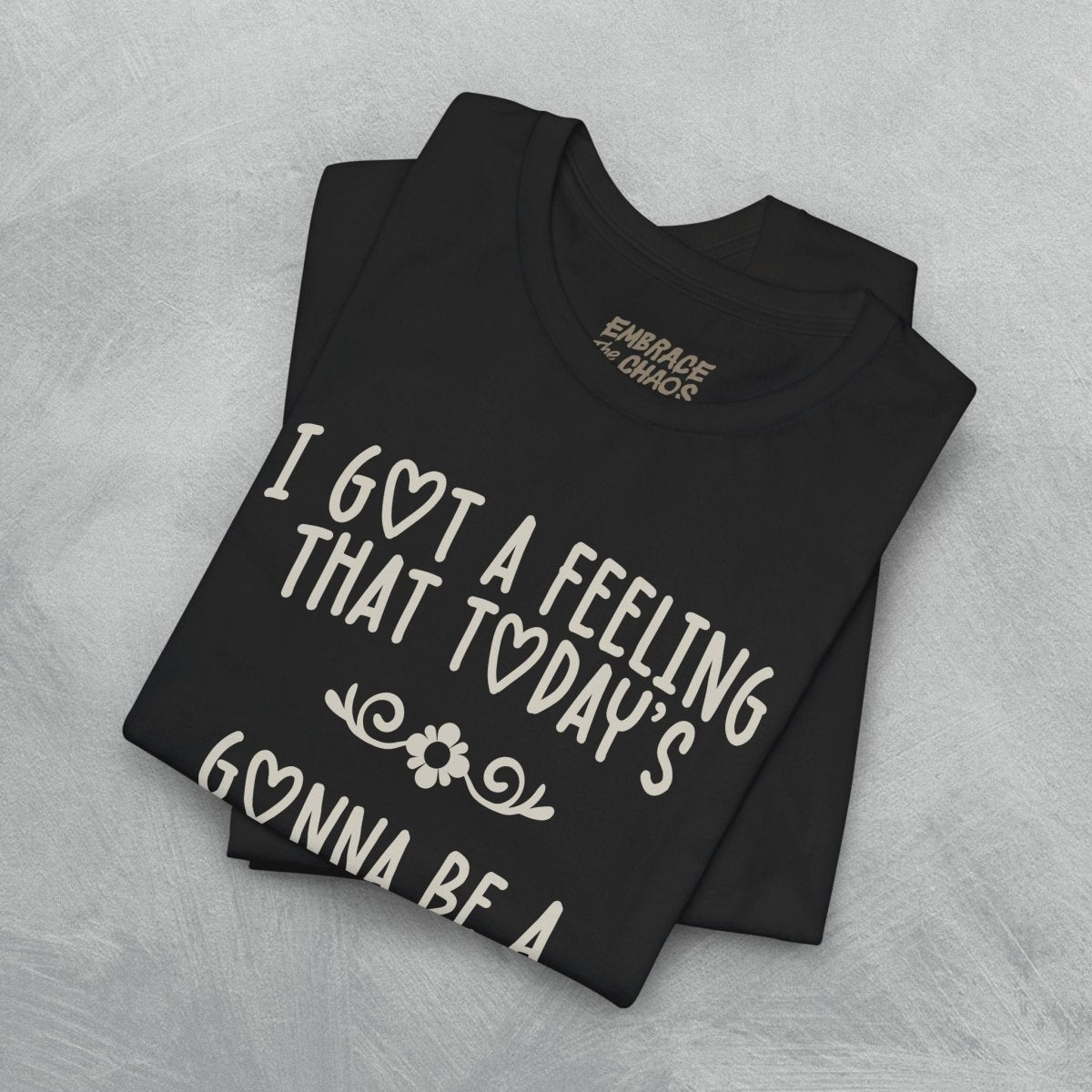 I GOT A FEELING TEE XS Team Purple - Embrace The Chaos mental health humor apparel