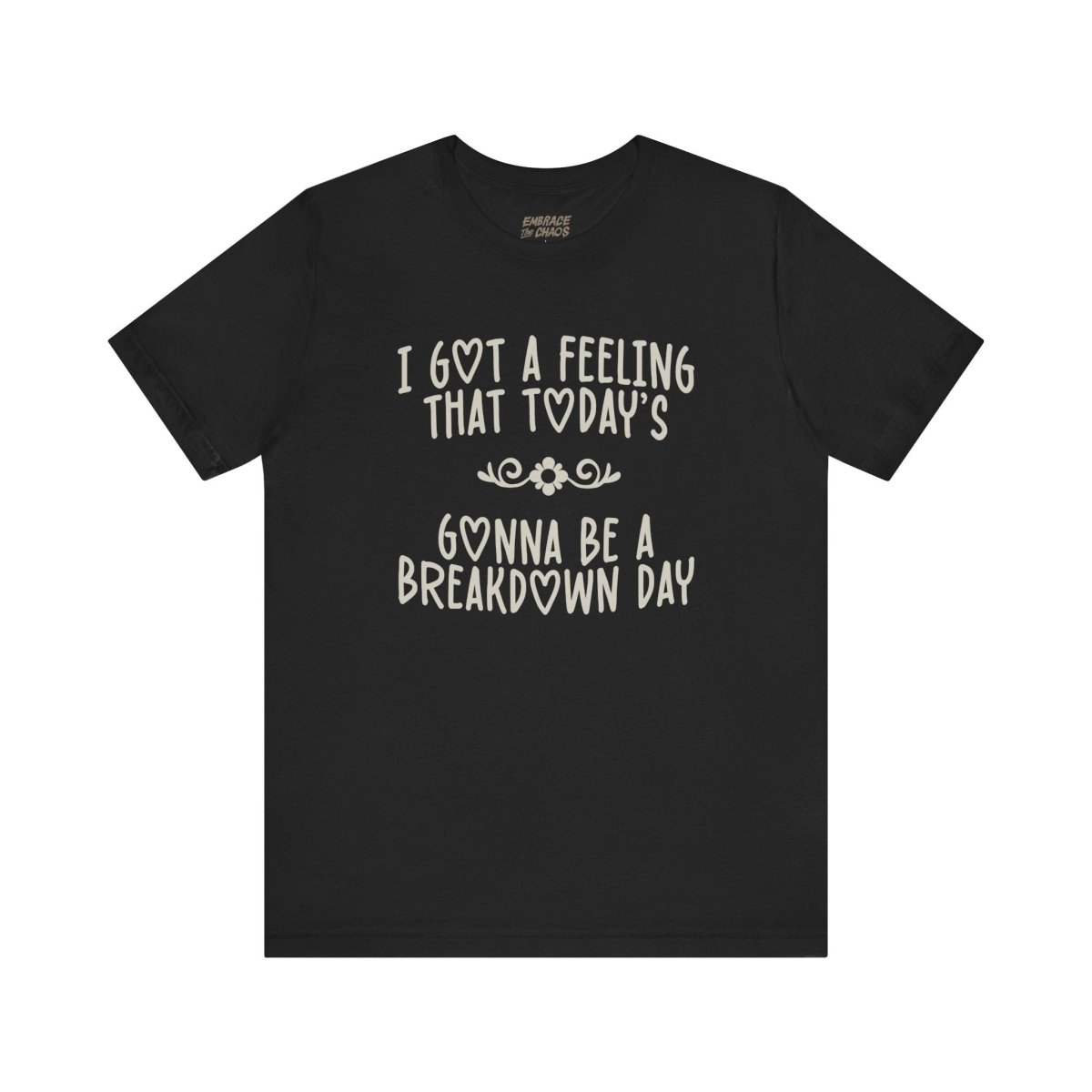 I GOT A FEELING TEE XS Black - Embrace The Chaos mental health humor apparel