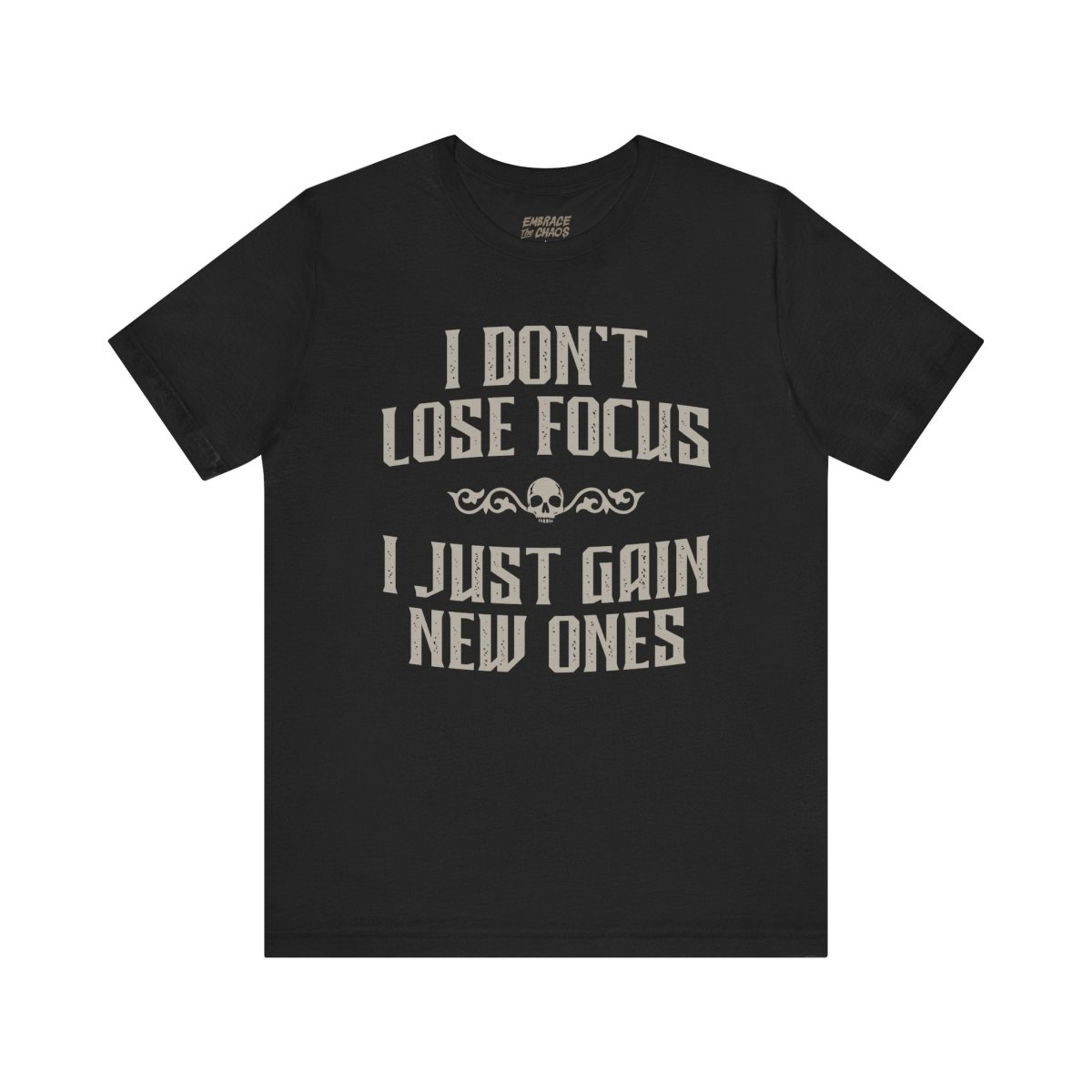 I JUST GAIN NEW ONES TEE XS Black - Embrace The Chaos mental health humor apparel