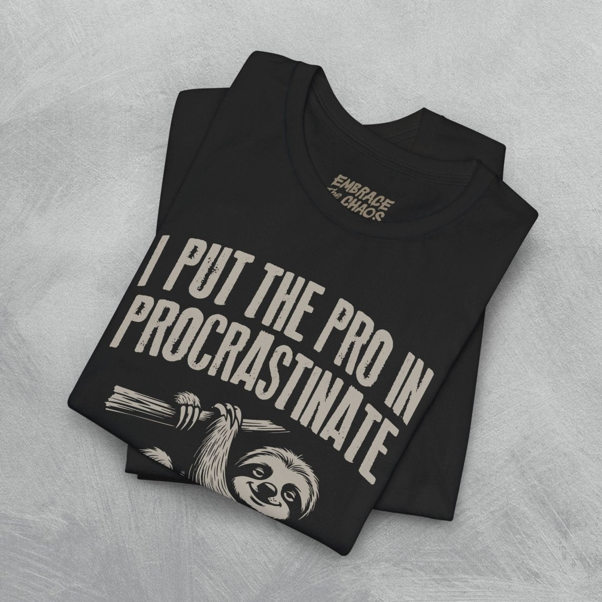 I PUT PRO IN PROCRASTINATE TEE XS Dark Olive - Embrace The Chaos mental health humor apparel