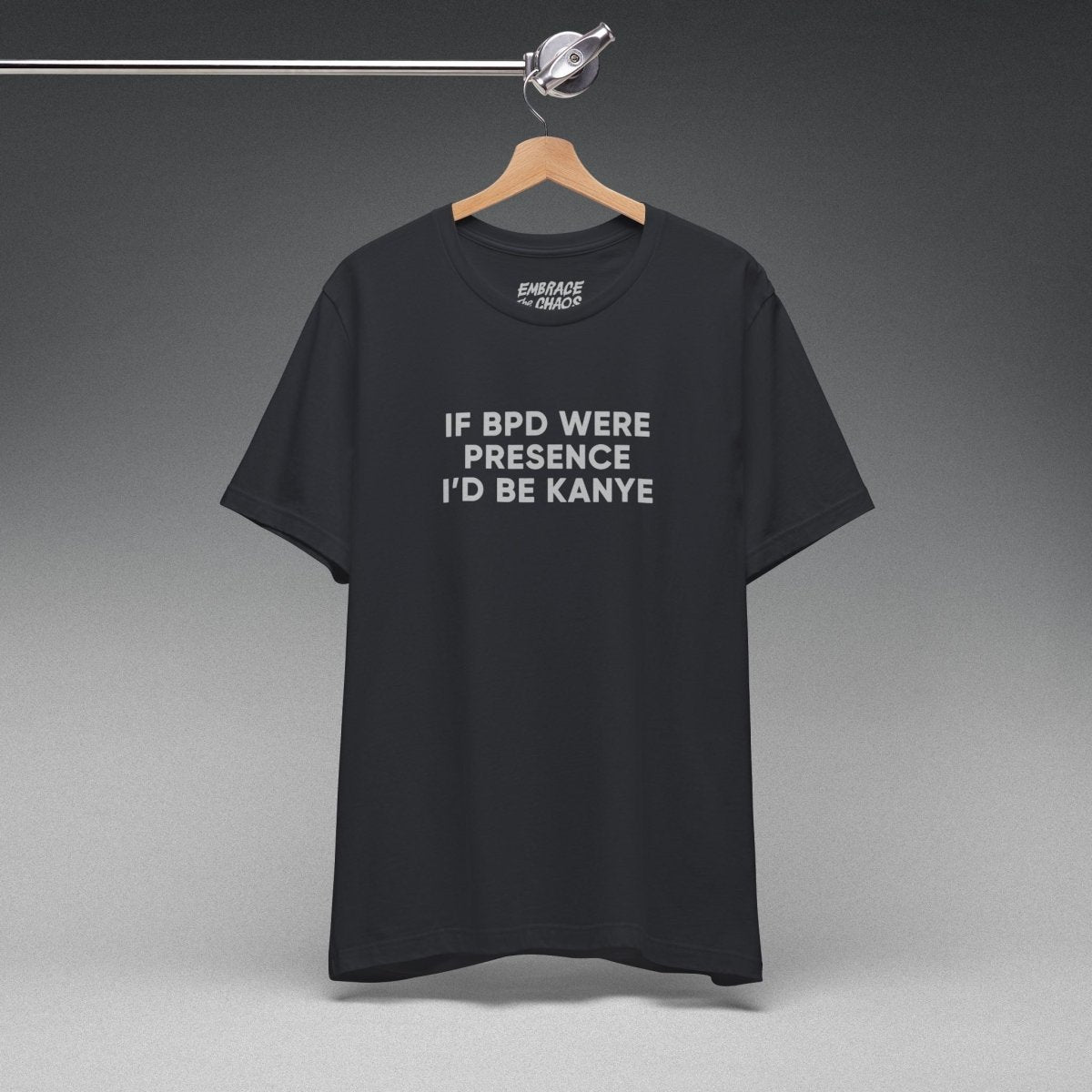 IF BPD WERE... T - SHIRT XS Vintage Black - Embrace The Chaos mental health humor apparel