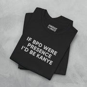 IF BPD WERE... T - SHIRT XS Black - Embrace The Chaos mental health humor apparel