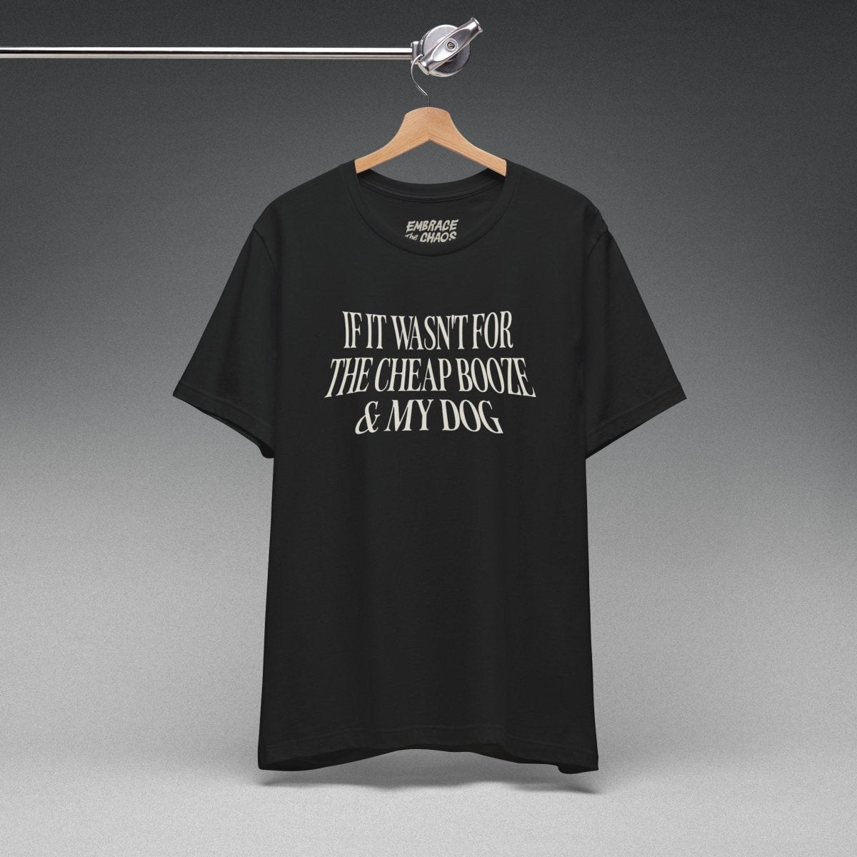 IF IT WASN'T FOR THE T - SHIRT XS Black - Embrace The Chaos mental health humor apparel