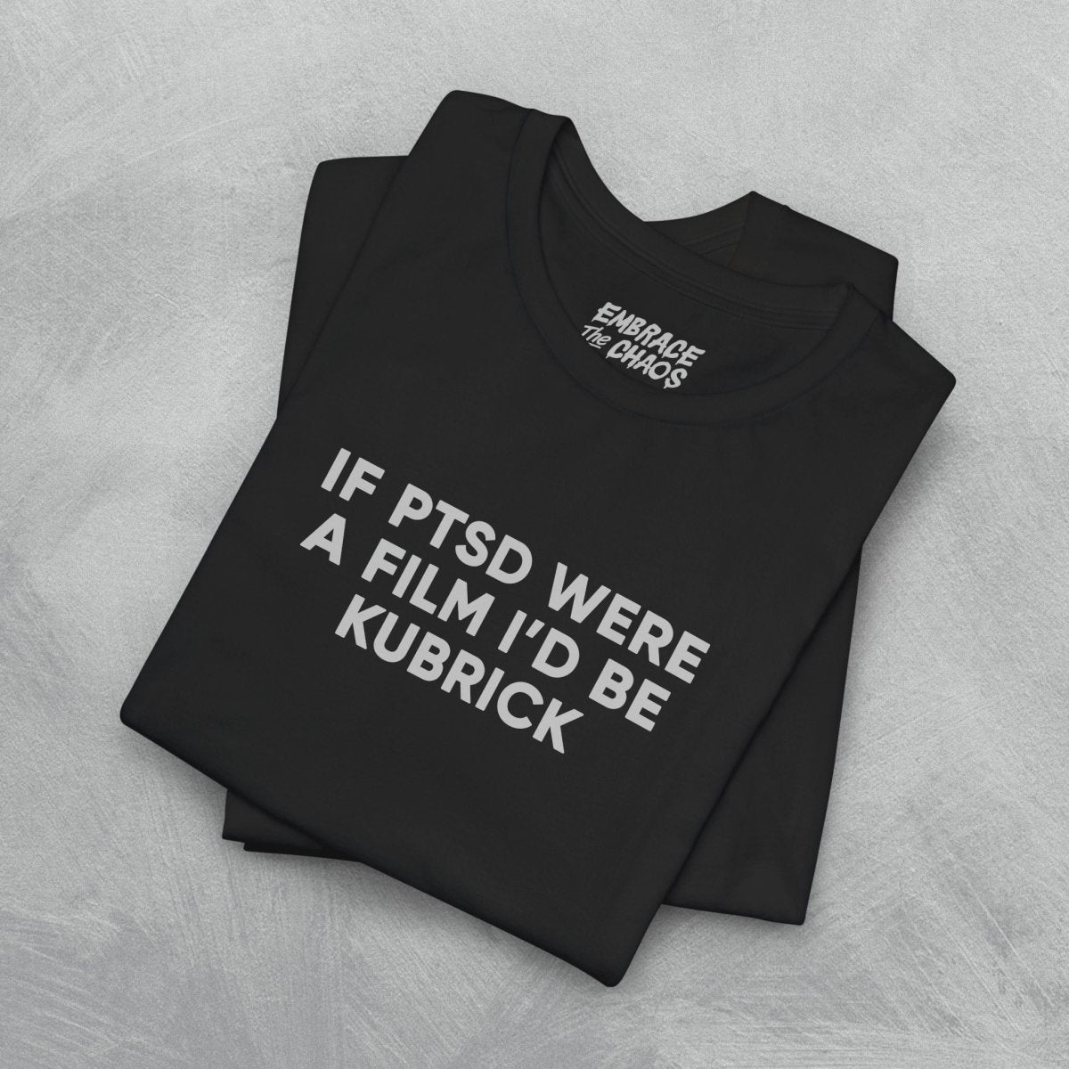 IF PTSD WERE... T - SHIRT XS Black - Embrace The Chaos mental health humor apparel