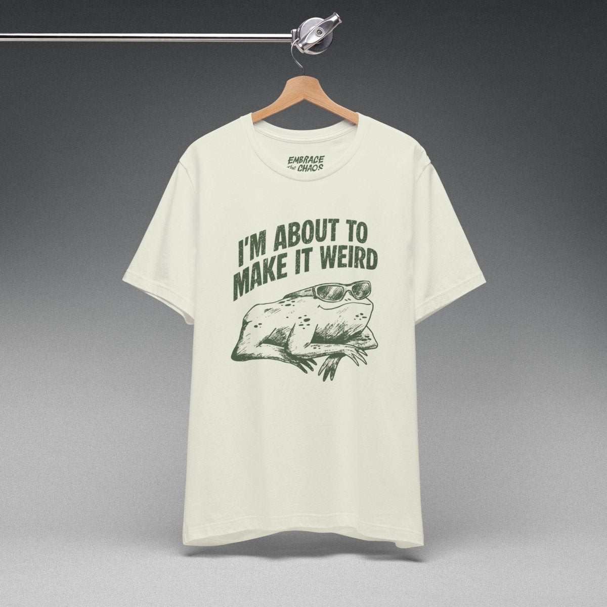 I'MABOUT TO MAKE IT WEIRD TEE XS Natural - Embrace The Chaos mental health humor apparel