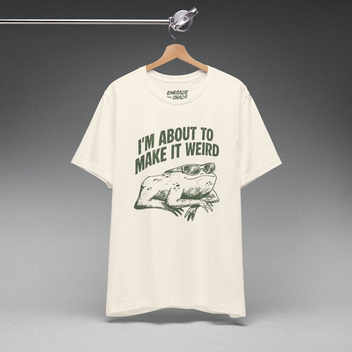 I'MABOUT TO MAKE IT WEIRD TEE XS Natural - Embrace The Chaos mental health humor apparel