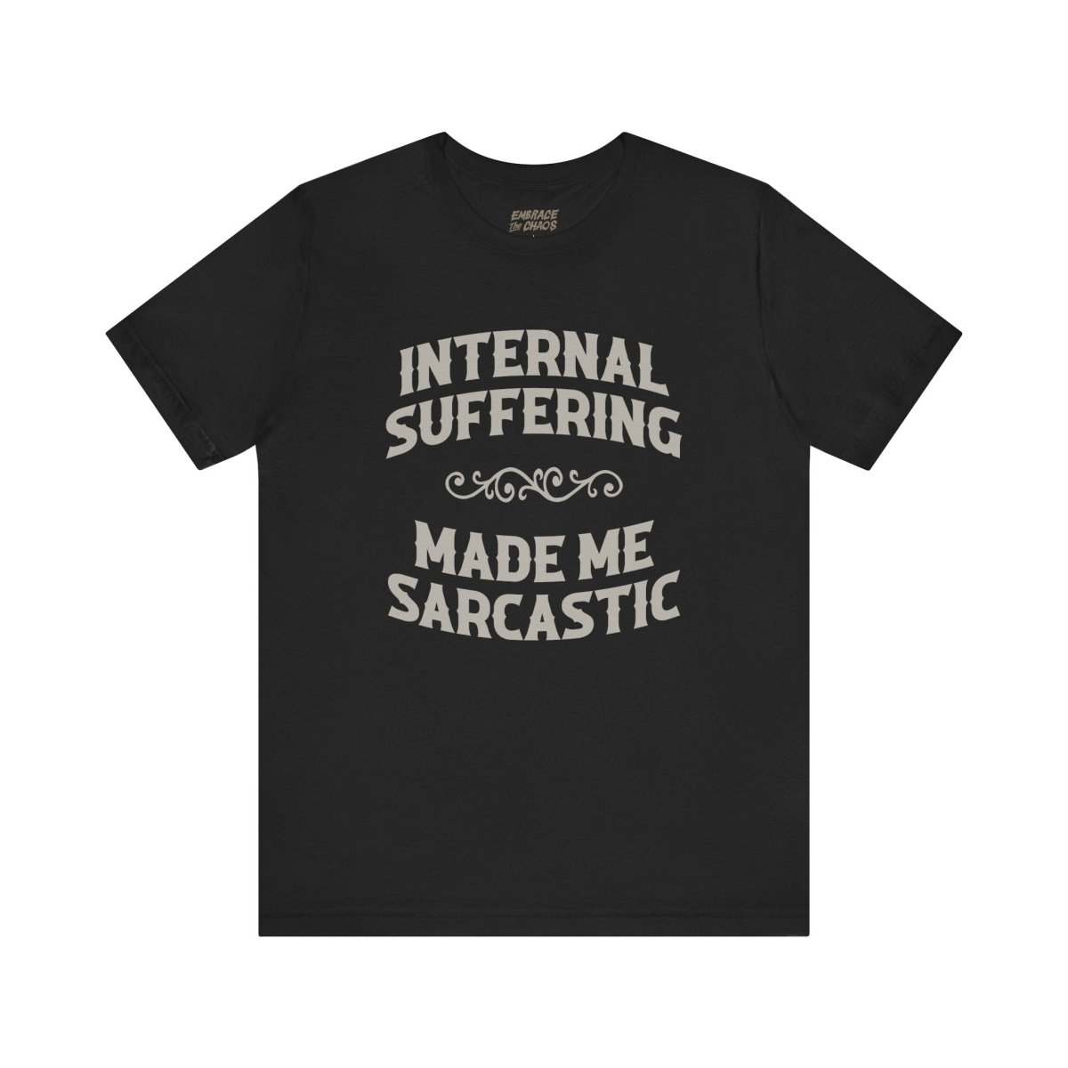 INTERNAL SUFFERING MADE ME SARCASTIC TEE XS Black - Embrace The Chaos mental health humor apparel