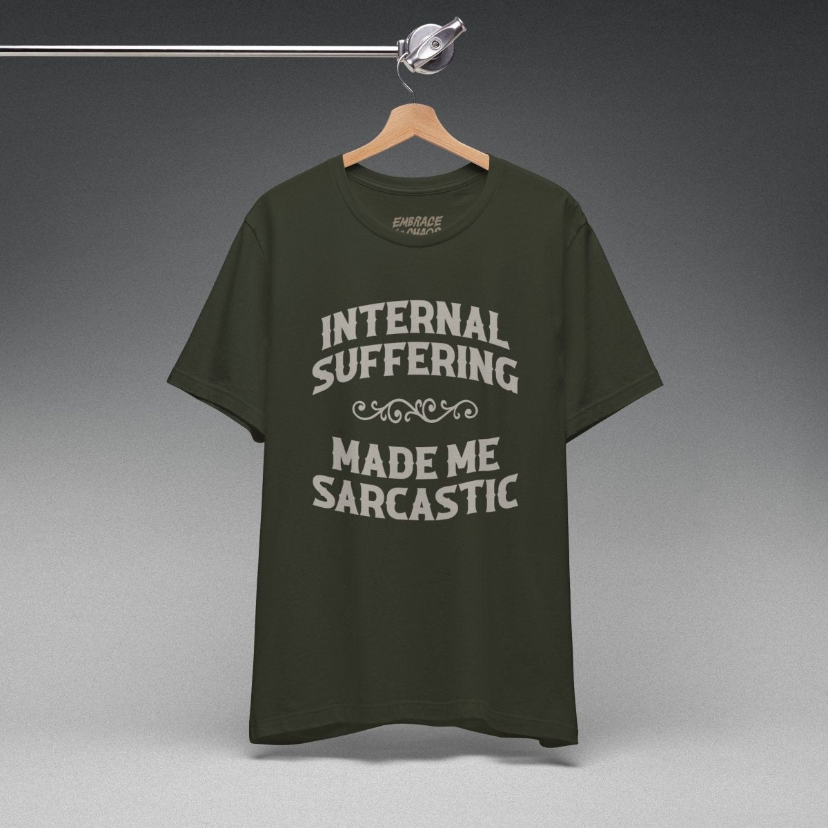 INTERNAL SUFFERING MADE ME SARCASTIC TEE XS Dark Olive - Embrace The Chaos mental health humor apparel