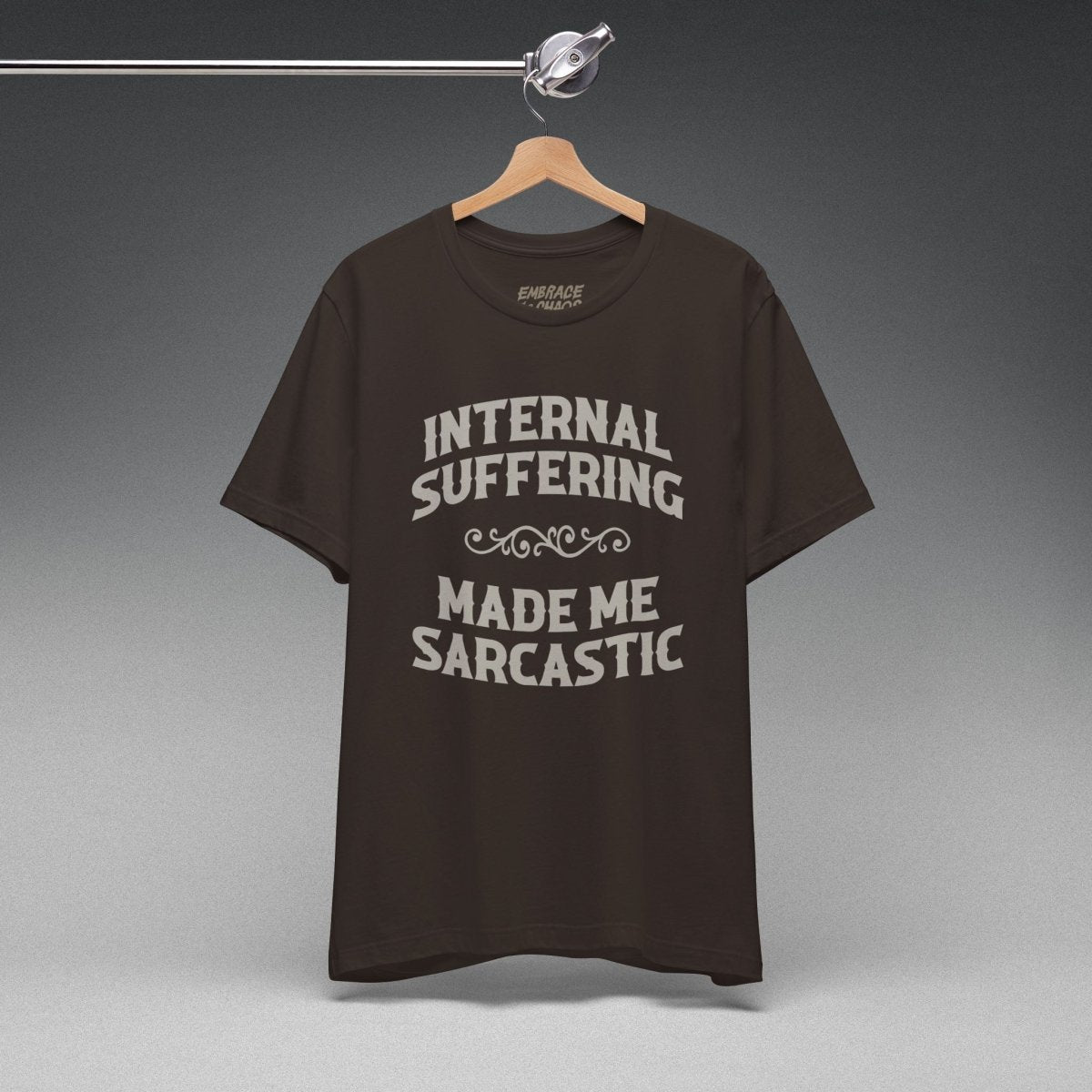 INTERNAL SUFFERING MADE ME SARCASTIC TEE XS Brown - Embrace The Chaos mental health humor apparel