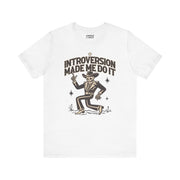 INTROVERSION MADE ME DO IT T-SHIRT XS White - Embrace The Chaos mental health humor apparel