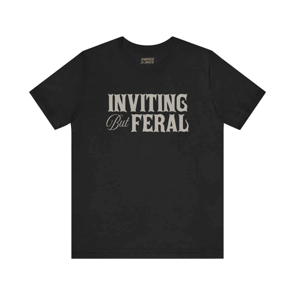 INVITING BUT FERAL TEE XS Black - Embrace The Chaos mental health humor apparel