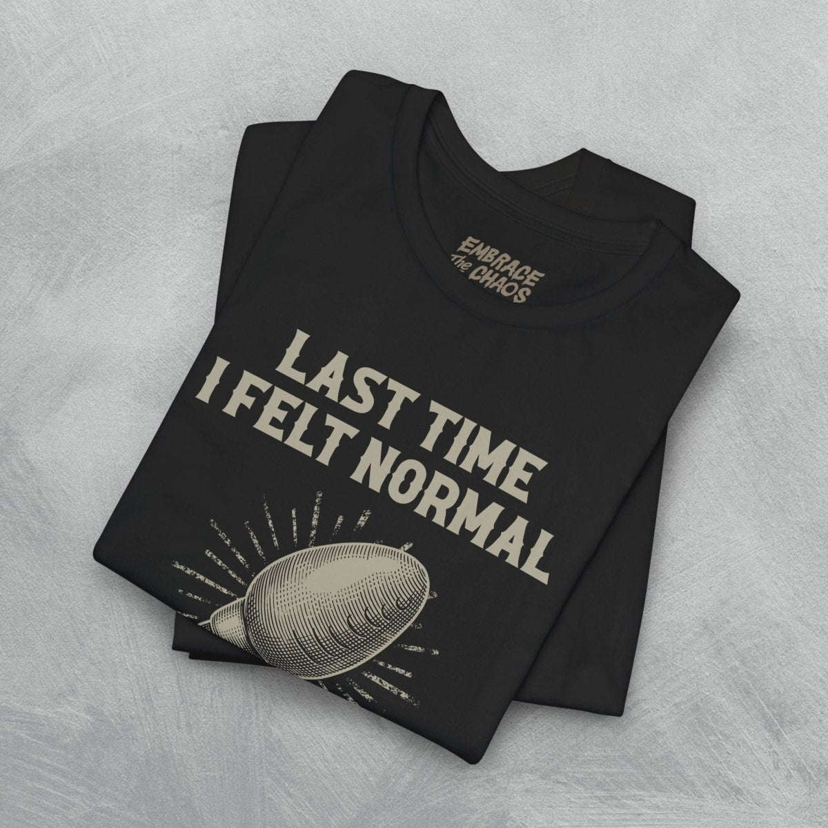 LAST TIME I FELT NORMAL TEE XS Team Navy - Embrace The Chaos mental health humor apparel