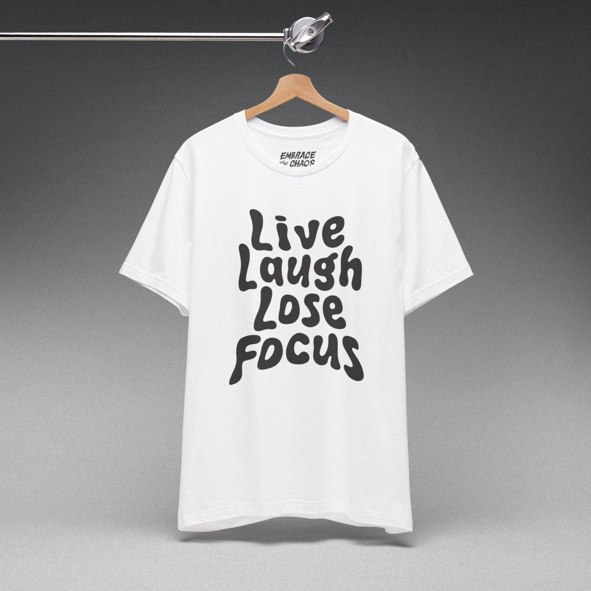 LIVE LAUGH LOSE FOCUS TEE S White - Embrace The Chaos mental health humor apparel