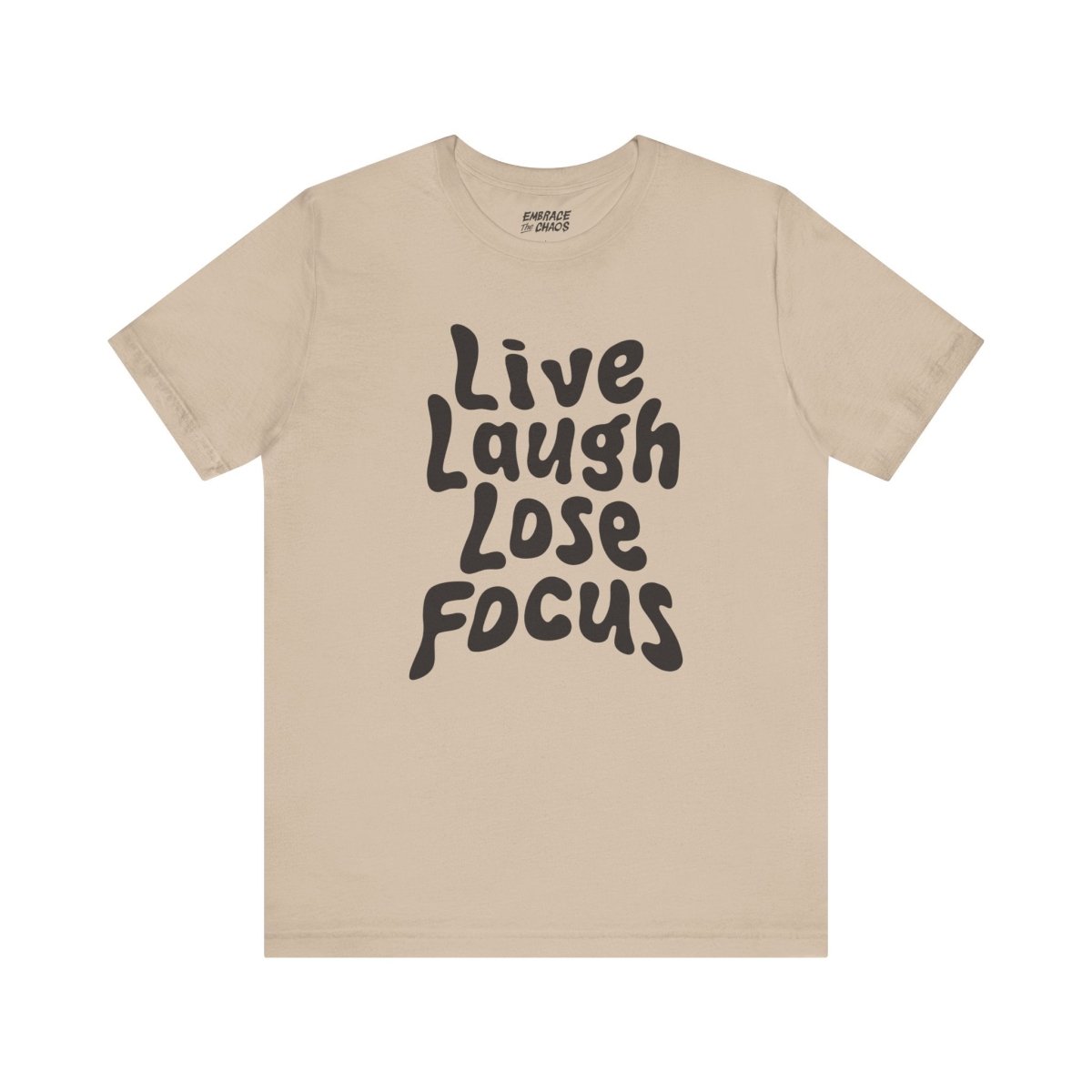 LIVE LAUGH LOSE FOCUS TEE XS Tan - Embrace The Chaos mental health humor apparel