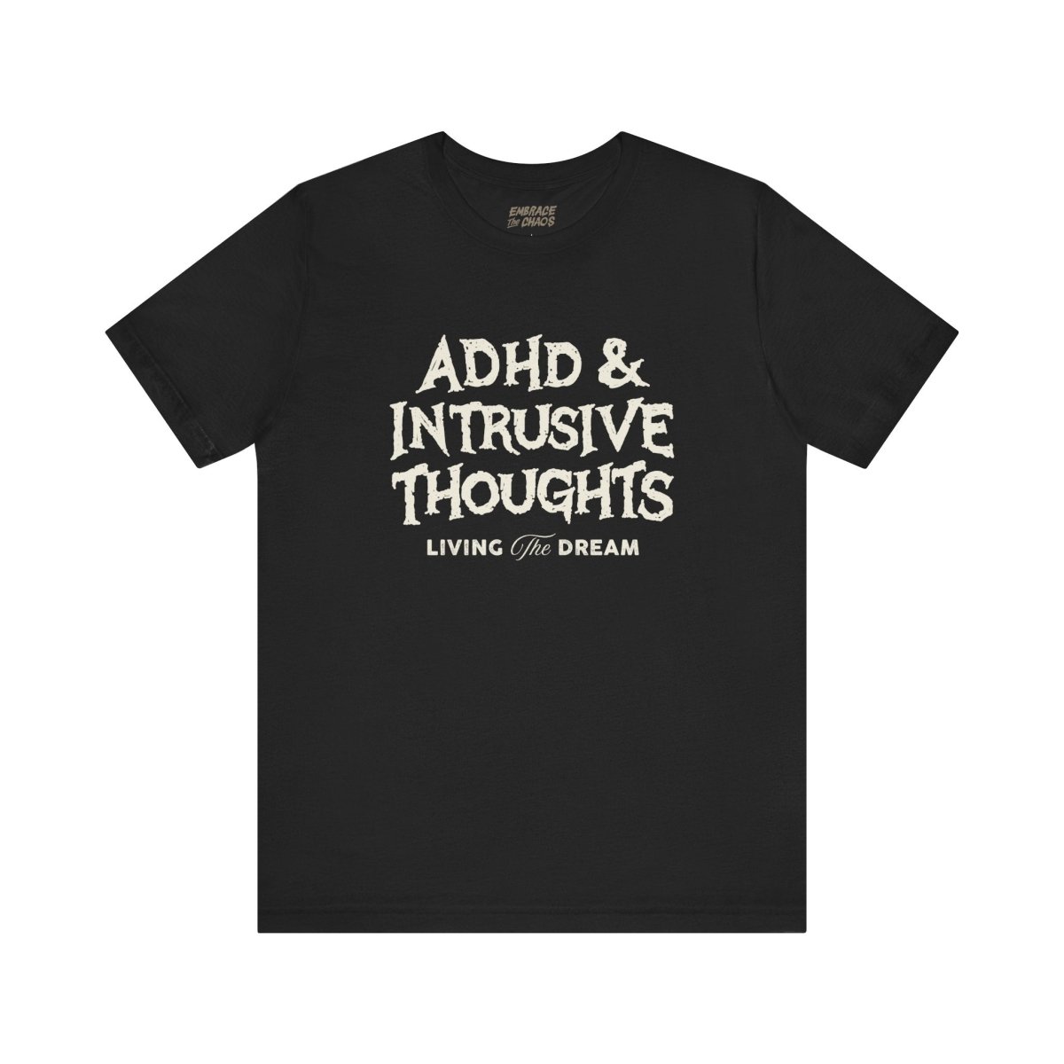 LIVING THE DREAM T-SHIRT XS Black - Embrace The Chaos mental health humor apparel