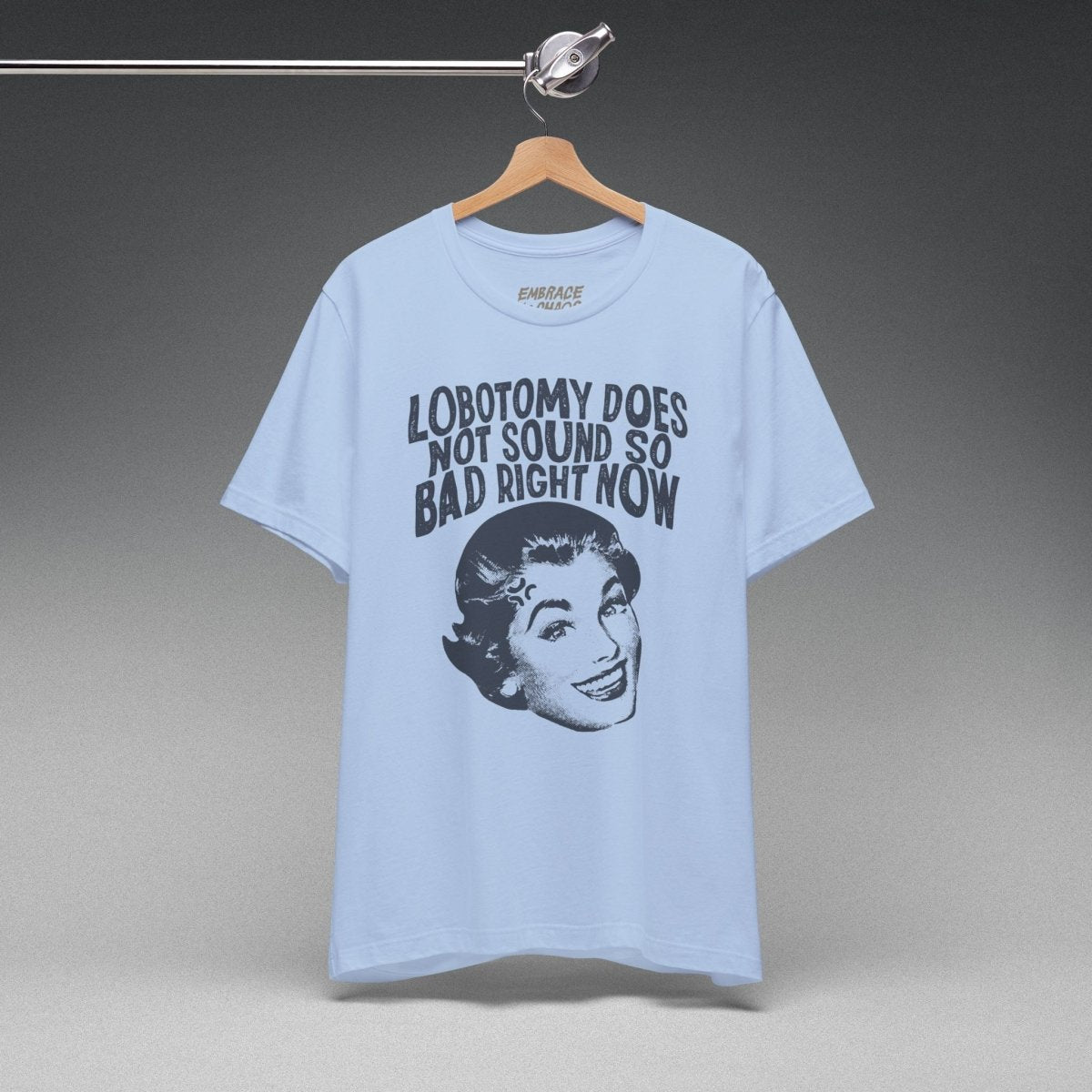 LOBOTOMY DOESN'T SOUND SO BAD RN TEE XS Baby Blue - Embrace The Chaos mental health humor apparel