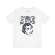 LOBOTOMY DOESN'T SOUND SO BAD RN TEE S White - Embrace The Chaos mental health humor apparel