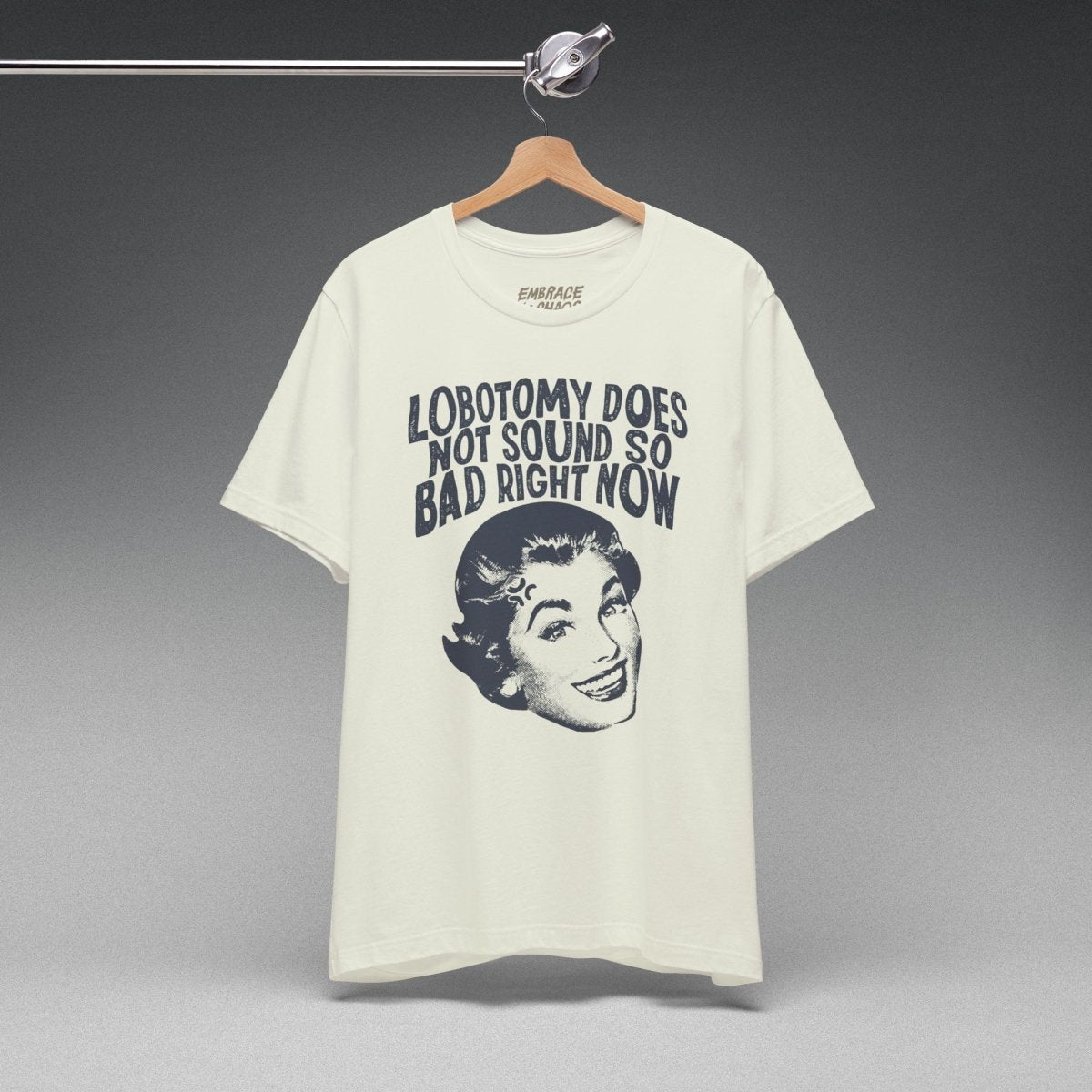 LOBOTOMY DOESN'T SOUND SO BAD RN TEE XS Citron - Embrace The Chaos mental health humor apparel