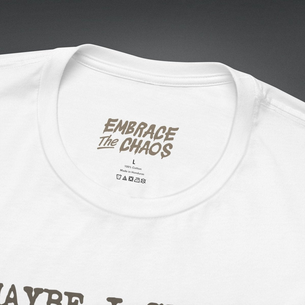 MAYBE I SHOULD T-SHIRT XS Natural - Embrace The Chaos mental health humor apparel