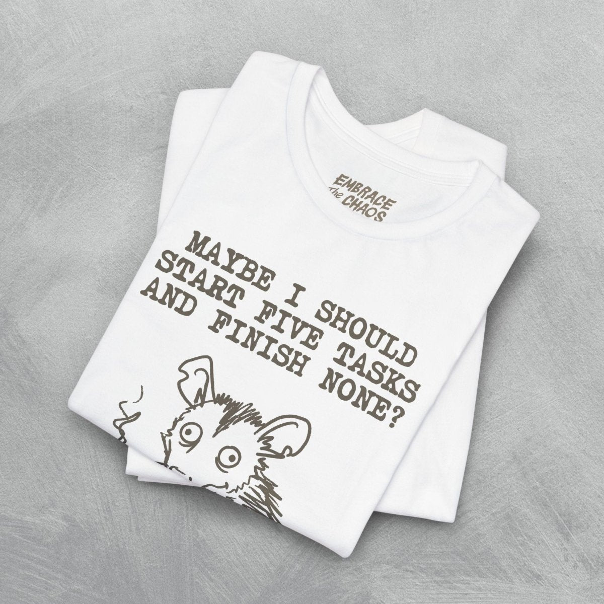 MAYBE I SHOULD T-SHIRT XS Natural - Embrace The Chaos mental health humor apparel