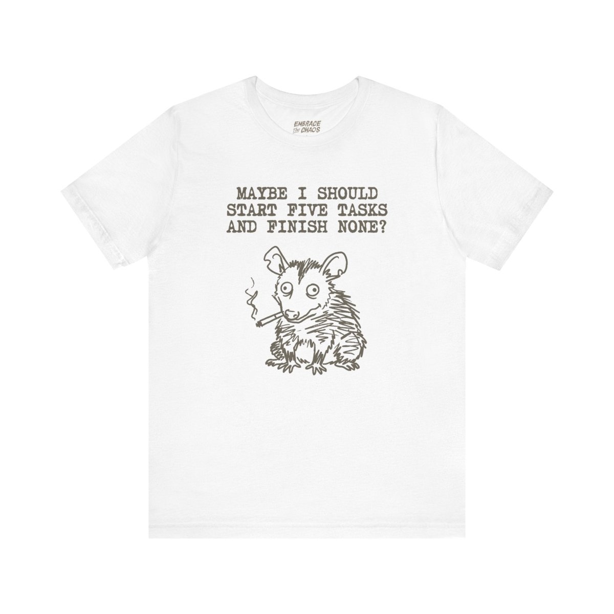 MAYBE I SHOULD T-SHIRT S White - Embrace The Chaos mental health humor apparel