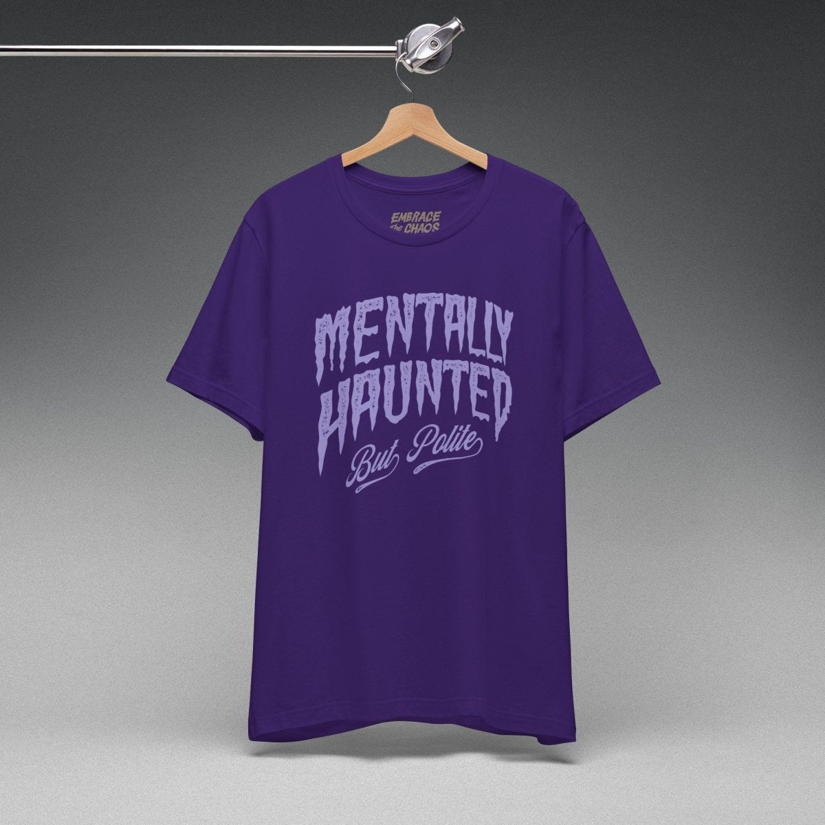 MENTALLY HAUNTED BUT POLITE TEE XS Team Purple - Embrace The Chaos mental health humor apparel
