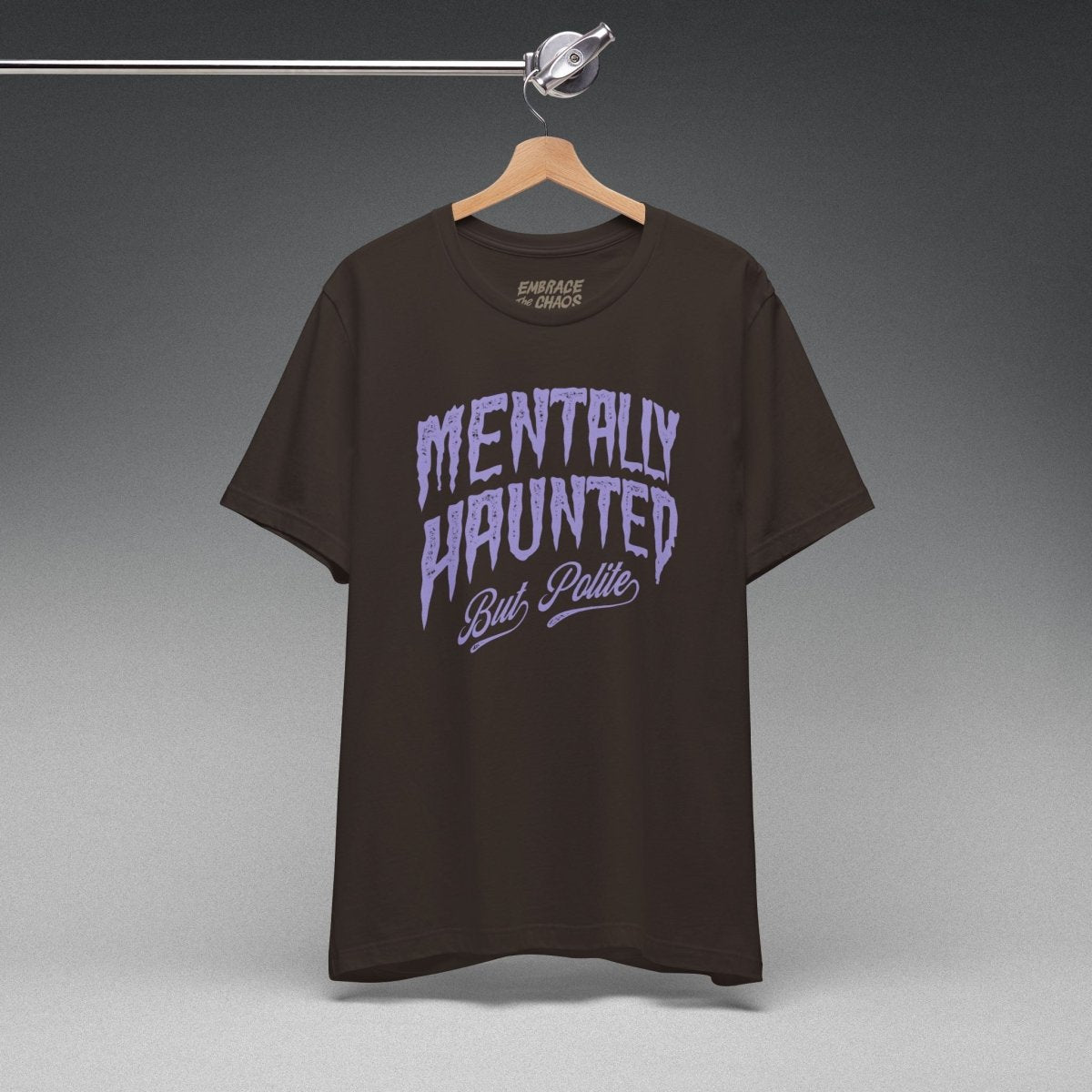MENTALLY HAUNTED BUT POLITE TEE S Brown - Embrace The Chaos mental health humor apparel