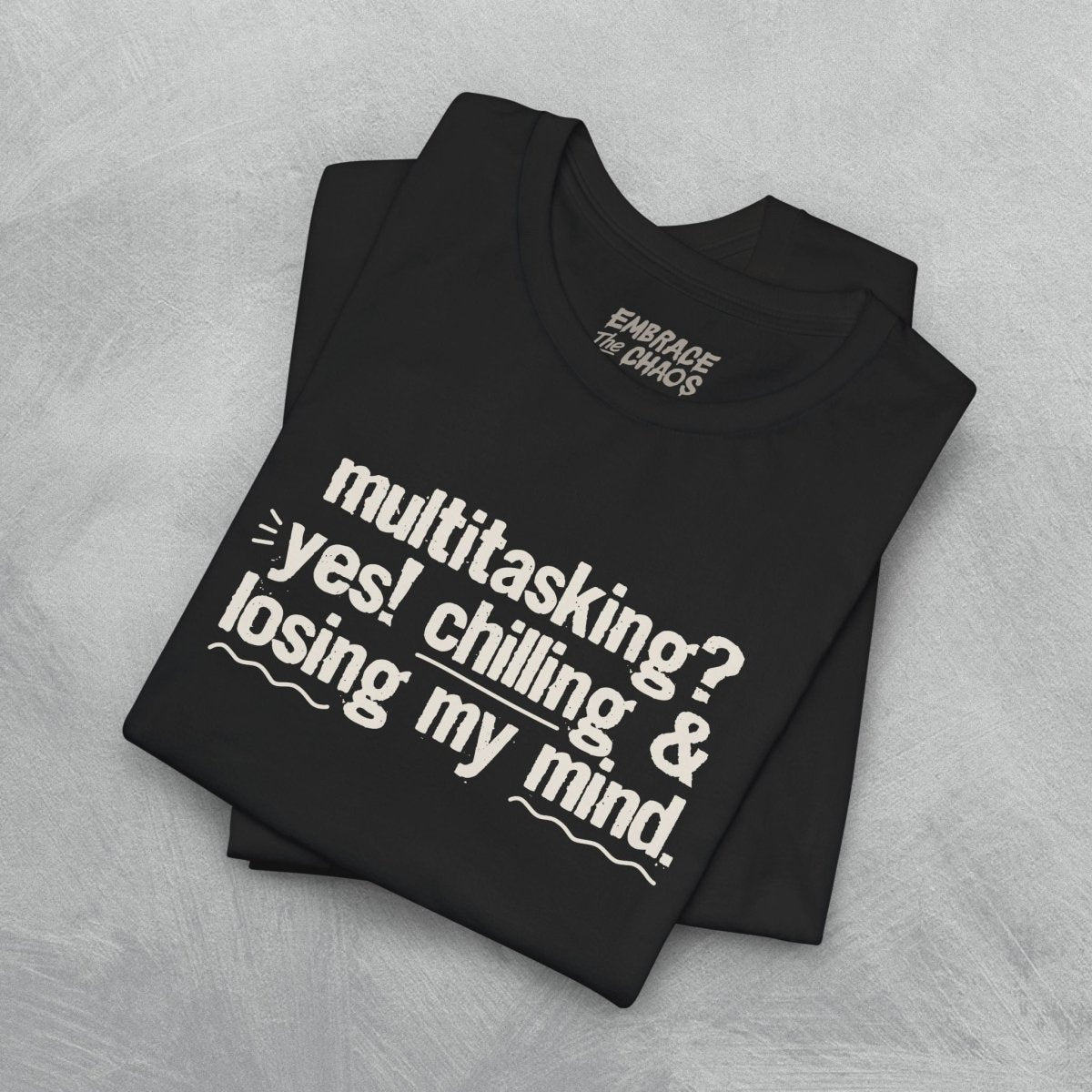 MULTITASKING? YES! TEE S White - Embrace The Chaos mental health humor apparel