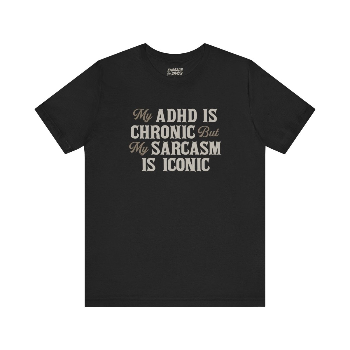 MY ADHD IS CHRONIC T-SHIRT XS Black - Embrace The Chaos mental health humor apparel