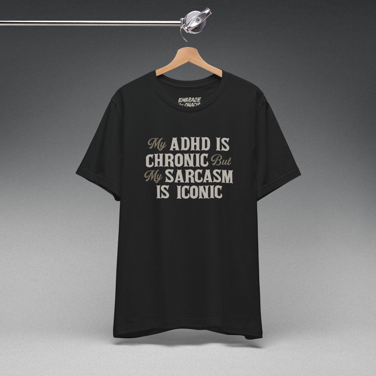 MY ADHD IS CHRONIC T - SHIRT XS Black - Embrace The Chaos mental health humor apparel