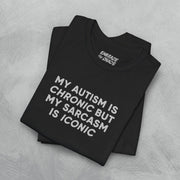 MY AUTISM IS CHRONIC TEE XS Black - Embrace The Chaos mental health humor apparel