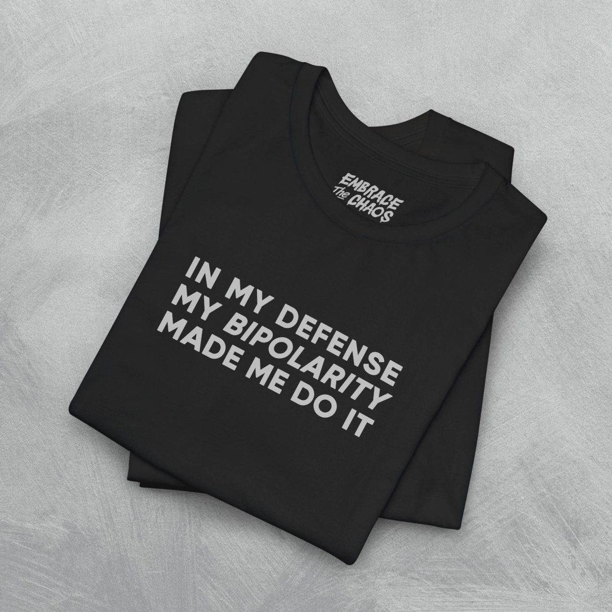 MY BIPOLARITY MADE ME DO IT TEE XS Black - Embrace The Chaos mental health humor apparel